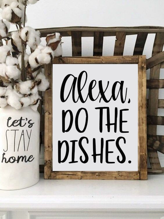 Alexa Do The Dishes Wooden Farmhouse Sign, Funny Kitchen Sign